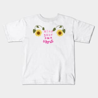 Mind your own uterus Kids T-Shirt